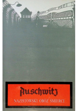 Auschwitz nazistowski obóz śmierci
