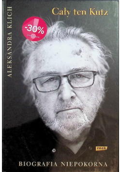 Cały ten Kutz Biografia niepokorna