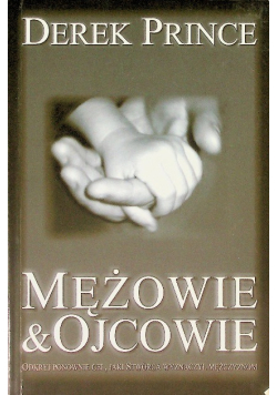 Mężowie & ojcowie odkryj ponownie cel, jaki stwórca wyznaczył mężczyznom
