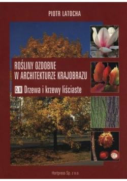 Rosliny ozdobne w architekturze krajobrazu Część IV
