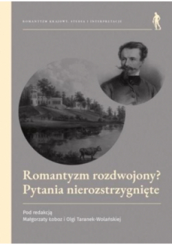 Romantyzm rozdwojony? Pytania nierozstrzygnięte