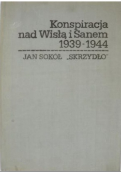 Konspiracja nad Wisłą i Sanem 1939-1944
