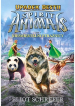 Upadek Bestii Spirit Animals Tom 1 Nieśmiertelni strażnicy