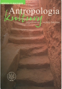 Antropologia kultury zagadnienia i wybór tekstów