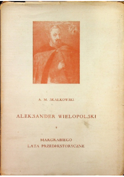 Aleksander Wielkopolski Margrabiego i polski tragedia 1947 r.
