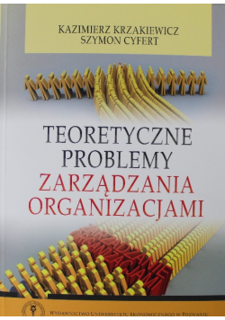 Teoretyczne problemy zarządzania organizacjami