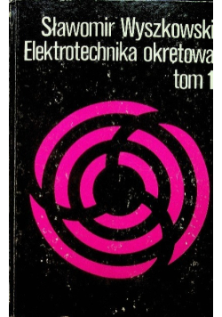 Elektrotechnika okrętowa Tom 1