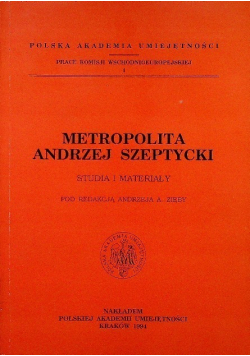 Metropolita Andrzej Szeptycki studia i materiały