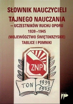 Słownik nauczycieli tajnego nauczania uczestników ruchu oporu 1939 - 1945