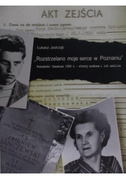 Rozstrzelano moje serce w Poznaniu