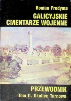 Galicyjskie cmentarze wojenne Tom II