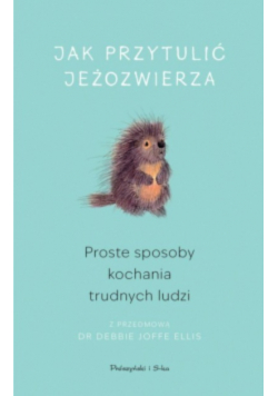 Jak przytulić jeżozwierza