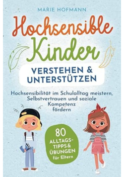 Hochsensible Kinder verstehen und unterstutzen