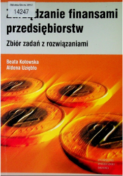 Zarządzanie finansami przedsiębiorstw Zbiór zadań z rozwiązaniami