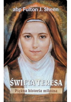 Święta Teresa Piękna historia miłosna