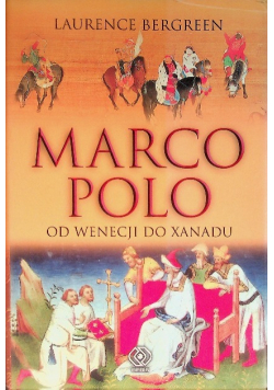 Marco Polo Od Wenecji do Xanadu