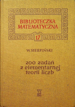 Biblioteka matematyczna Tom 17 200 zadań z elementarnej teorii liczb