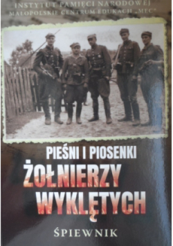 Pieśni i piosenki Żołnierzy Wyklętych Śpiewnik