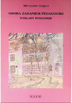 Osoba Zadaniem Pedagogiki wykłady Bydgoskie
