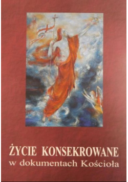 Życie konsekrowane w dokumentach Kościoła