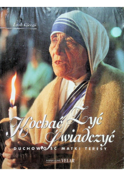 Kochać Żyć Świadczyć, duchowość Matki Teresy