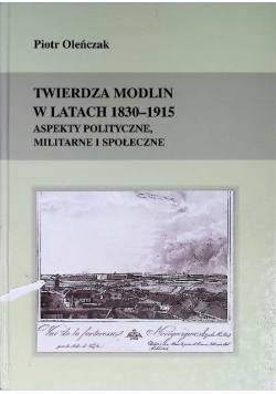 Twierdza Modlin W Latach 1830 - 1915