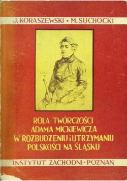 Rola twórczości Adama Mickiewicza w rozbudzeniu i utrzymaniu polskości na Śląsku