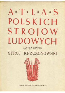 Atlas polskich strojów ludowych strój krzczonowski