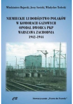 Niemieckie ludobójstwo Polaków w komorach gazowych opodal dworca PKP Warszawa Zachodnia 1942-1044