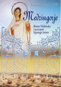 Medziugorje Brama Niebieska i początek lepszego świata
