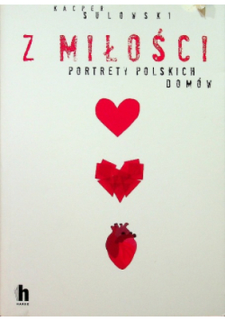 Z miłości Portrety polskich domów