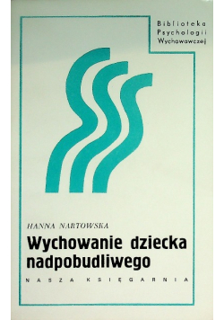 Wychowanie dziecka nadpobudliwego