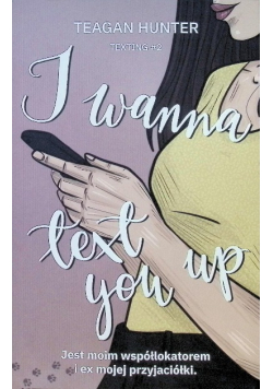 I wanna text you up