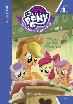 My Little Pony Tajemnice Ponyville Tom 1 Szkoła pełna sekretów
