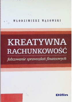 Kreatywna rachunkowość Fałszowanie sprawozdań finansowych