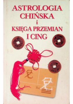 Astrologia Chińska i Księga przemian i Cing
