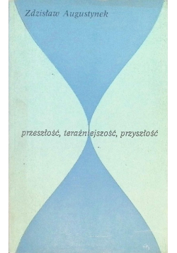 Przeszłość teraźniejszość przyszłość