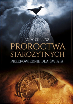 Proroctwa starożytnych Przepowiednie dla świata