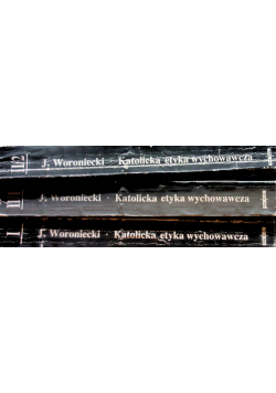 Katolicka etyka wychowawcza Tom I do III