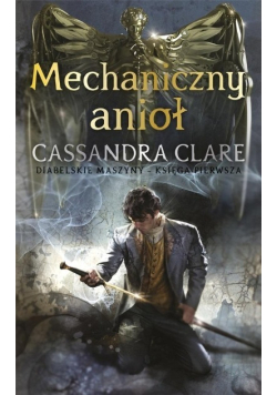 Diabelskie maszyny Mechaniczny anioł Tom 1