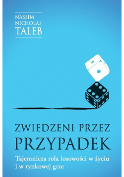 Zwiedzeni przez przypadek Tajemnicza rola losowości w życiu i w rynkowej grze