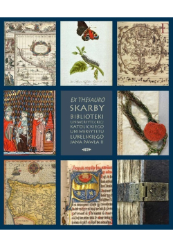 Ex thesauro Skarby Biblioteki Uniwersyteckiej katolickiego Uniwersytetu Lubelskiego Jana Pawła II