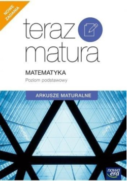 Teraz Matura Matematyka Poziom podstawowy Arkusze maturalne