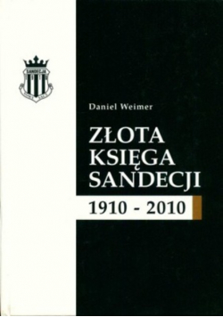Złota Księga Sandecji 1910 - 2010