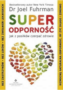Superodporność Jak z posiłków czerpać zdrowie