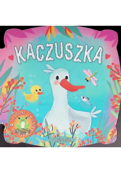 Ulubione zwierzaki malucha Kaczuszka