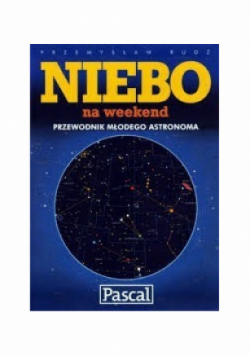 Niebo na weekend Przewodnik młodego astronoma