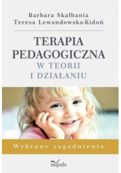 Terapia pedagogiczna w teorii i działaniu