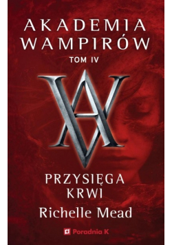 Przysięga krwi  Akademia wampirów Tom 4
