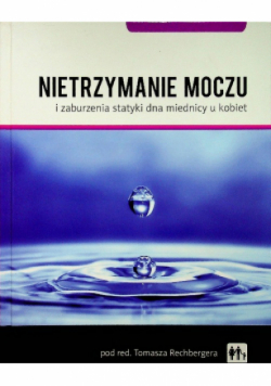 Nietrzymanie moczu i zaburzenia statyki dna miednicy u kobiet
